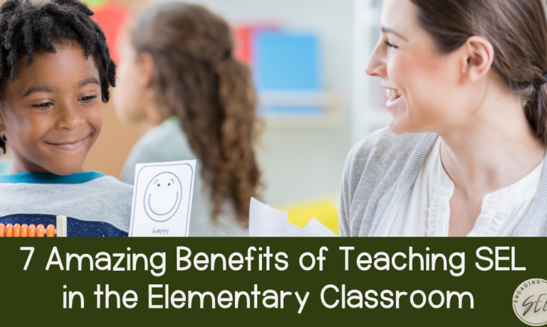 Teacher in the classroom with a student who is holding up a card with a happy face on it. Title reads 7 Amazing Benefits of Teaching SEL in the Elementary Classroom